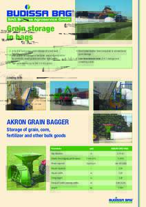 Grain storage in bags 	A flexible technology grain storage (dry and wet) 	Also usable for storage of fertilizier, wet or dry industrial by-products, wood pellets and other bulk goods 	High peformance (up to 300 