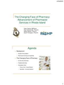 The Changing Face of Pharmacy: Advancement of Pharmacist Services in Rhode Island Dave Feeney, BSPharm