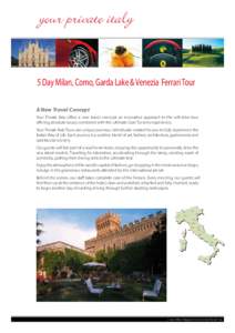 5 Day Milan, Como, Garda Lake & Venezia Ferrari Tour A New Travel Concept Your Private Italy offers a new travel concept; an innovative approach to the self-drive tour offering absolute luxury combined with the ultimate 