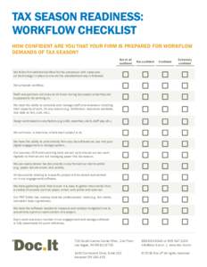 TAX SEASON READINESS: WORKFLOW CHECKLIST HOW CONFIDENT ARE YOU THAT YOUR FIRM IS PREPARED FOR WORKFLOW DEMANDS OF TAX SEASON? Not at all confident