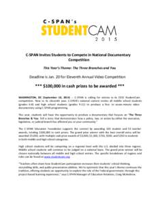 C-SPAN Invites Students to Compete in National Documentary Competition This Year’s Theme: The Three Branches and You Deadline is Jan. 20 for Eleventh Annual Video Competition
