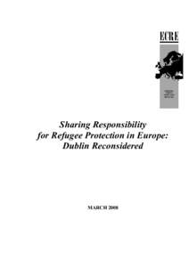 Sharing Responsibility for Refugee Protection in Europe: Dublin Reconsidered MARCH 2008