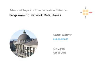 Advanced Topics in Communication Networks  Programming Network Data Planes Laurent Vanbever nsg.ee.ethz.ch