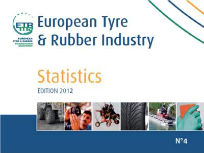 The ETRMA Statistics Report What is this report: part of the work of ETRMA is that of collecting information and data with regard to the tyre and general rubber goods industry. This report should give you a clear pictur