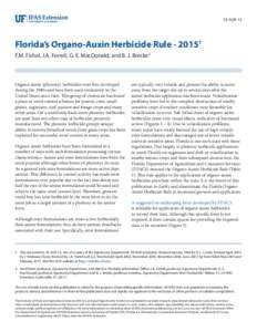 SS-AGR-12  Florida’s Organo-Auxin Herbicide RuleF.M. Fishel, J.A. Ferrell, G. E. MacDonald, and B. J. Brecke2  Organo-auxin (phenoxy) herbicides were first developed
