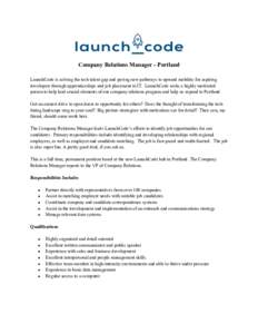 Company Relations Manager - Portland LaunchCode is solving the tech talent gap and paving new pathways to upward mobility for aspiring developers through apprenticeships and job placement in IT. LaunchCode seeks a highly