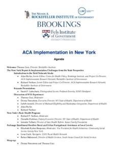 ACA Implementation in New York Agenda Welcome: Thomas Gais, Director, Rockefeller Institute The New York Report & Implementation Challenges from the State Perspective Introduction to the Field Network Study:  Alice Ri