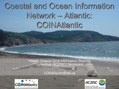 Coastal and Ocean Information Network – Atlantic: COINAtlantic Atlantic Coastal Zone Information Steering Committee (ACZISC) Secretariat