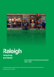 Annual Report and Financial Statements[removed]The Raleigh International ( Hong Kong ) Limited is a registered charity under Section 88 of the Inland Revenue Ordinance. (Inland Revenue File no.: [removed])