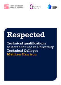 Respected Technical qualifications selected for use in University Technical Colleges Matthew Harrison