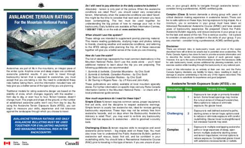 AVALANCHE TERRAIN RATINGS For the Mountain National Parks Do I still need to pay attention to the daily avalanche bulletins? Absolutely - terrain is only part of the picture. When the avalanche conditions are rated ‘Po