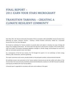 FINAL REPORT – 2011 EARN YOUR STARS MICROGRANT TRANSITION TAROONA – CREATING A CLIMATE RESILIENT COMMUNTY  Since May 2011, the Taroona Community Association (TCA) in association with Sustainability Taroona has been b