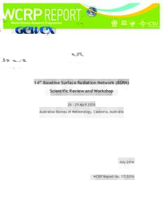 14th Baseline Surface Radiation Network (BSRN) Scientific Review and Workshop 26 – 29 April 2016 Australian Bureau of Meteorology, Canberra, Australia  July 2016