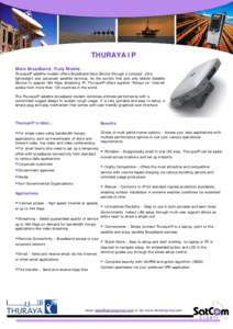 THURAYA IP More Broadband, Truly Mobile ThurayaIP satellite modem offers Broadband Data Service through a compact, ultra lightweight and advanced satellite terminal. As the world’s first and only Mobile Satellite Servi