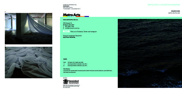 EXHIBITION PROGRAM 2014 SEARCHING ANITA HOLTSCLAW 19 NOVEMBER - 6 DECEMBERMETRO ARTS // EXHIBITION PROGRAM