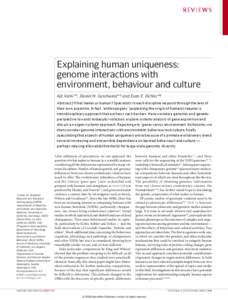 REVIEWS  Explaining human uniqueness: genome interactions with environment, behaviour and culture Ajit Varki*‡, Daniel H. Geschwind*§ and Evan E. Eichler*||