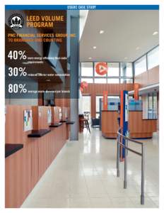 usgbc case study  LEED VOLUME PROGRAM PNC Financial Services Group, Inc. 70 BRANCHES AND COUNTING