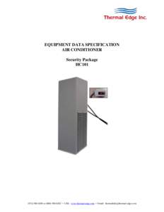 EQUIPMENT DATA SPECIFICATION AIR CONDITIONER Security Package HC101or • URL: www.thermal-edge.com • Email: 