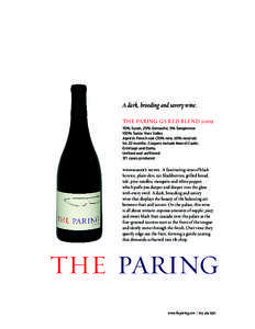 A dark, brooding and savory wine. THE PARING GS RED BLEND% Syrah, 25% Grenache, 5% Sangiovese 100% Santa Ynez Valley Aged in French oak (35% new, 65% neutral) for 22 months. Coopers include Marcel Cadet,