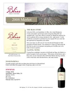 2008 Merlot THE BLISS STORY In the late 1930s, our Grandfather, Irv Bliss, first visited Mendocino County and spotted a picturesque ranch among the rolling hills and unspoiled land. Years later, when Irv learned of a Men