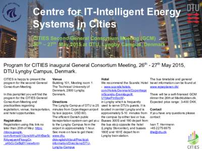 Centre for IT-Intelligent Energy Systems in Cities CITIES Second General Consortium Meeting (GCM) 26th – 27th May 2015 at DTU, Lyngby Campus, Denmark  Program for CITIES inaugural General Consortium Meeting, 26th - 27t