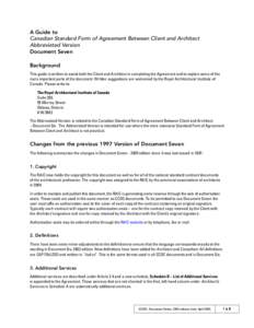 A Guide to Canadian Standard Form of Agreement Between Client and Architect Abbreviated Version Document Seven Background This guide is written to assist both the Client and Architect in completing the Agreement and to e