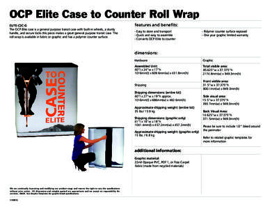 OCP Elite Case to Counter Roll Wrap ELITE-C2C-G The OCP Elite case is a general purpose transit case with built-in wheels, a sturdy handle, and secure locks this piece makes a great general purpose transit case. The roll
