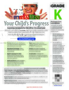 GRADE  Your Child’s Progress Learning standards for the 2014–15 school year  Washington has K–12 learning standards that define the knowledge and skills every student