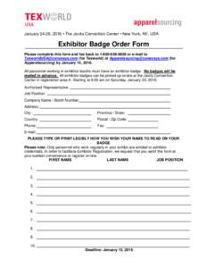 January 24-26, 2016 • The Javits Convention Center • New York, NY, USA  Exhibitor Badge Order Form Please complete this form and fax back toor e-mail to  (for Texworld) or Appa
