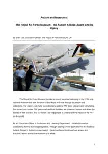 Autism and Museums: The Royal Air Force Museum - the Autism Access Award and its legacy By Ellen Lee, Education Officer, The Royal Air Force Museum, UK