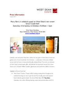 Press information 5 June 2013 Mary Berry is celebrity guest at West Dean’s new event Grow! Cook! Eat! Saturday 5 & Sunday 6 October,10.30am – 5pm