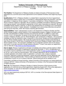 Indiana University of Pennsylvania Department of Religious Studies – Tenure Track Position F15-006 The Position: The Department of Religious Studies at Indiana University of Pennsylvania invites applications for a full