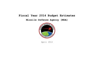 Fiscal Year 2014 Budget Estimates Missile Defense Agency (MDA) April 2013  (This page intentionally left blank.)