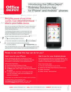 Introducing the Office Depot® Business Solutions App for iPhone® and Android™ phones Bring the power of one of the world’s most robust eCommerce sites to your mobile device.