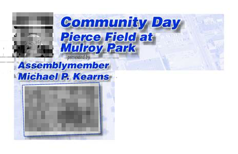 Community Day Pierce Field at Mulroy Park Assemblymember Michael P. Kearns