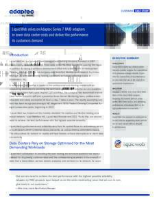 CUSTOMER CASE STUDY  Liquid Web relies on Adaptec Series 7 RAID adapters to lower data center costs and deliver the performance its customers demand Introduction
