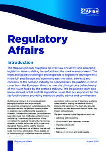 Regulatory Affairs Introduction The Regulation team maintains an overview of current and emerging legislation issues relating to seafood and the marine environment. The team anticipates challenges and responds to legisla