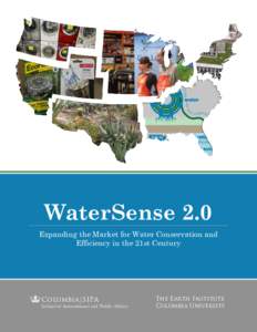 WaterSense 2.0 Expanding the Market for Water Conservation and Efficiency in the 21st Century The Earth Institute Columbia University