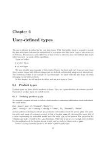 Chapter 6  User-defined types The user is allowed to define his/her own data types. With this facility, there is no need to encode the data structures that must be manipulated by a program into lists (as in Lisp) or into