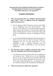 Agreement between the Mainland and Hong Kong on Achieving Basic liberalization of Trade in Services in Guangdong (Hereinafter referred to as “the Agreement”) Frequently Asked Questions  1.