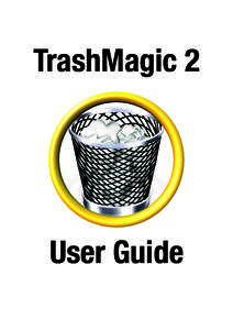 TrashMagic 2  User Guide Licensing and Copyright Agreement This software is Copyright ©2010 TED and ©TRI-EDRE.