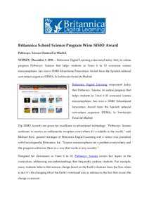 Britannica School Science Program Wins SIMO Award Pathways: Science Honored in Madrid SYDNEY, December 3, 2013— Britannica Digital Learning announced today that, its online program Pathways: Science that helps students