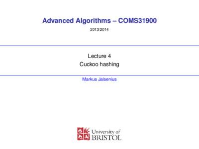 Advanced Algorithms – COMS31900Lecture 4 Cuckoo hashing Markus Jalsenius