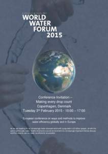 Conference Invitation – Making every drop count Copenhagen, Denmark Tuesday 3rd February:00 – 17:00 European conference on ways and methods to improve water efficiency globally and in Europe