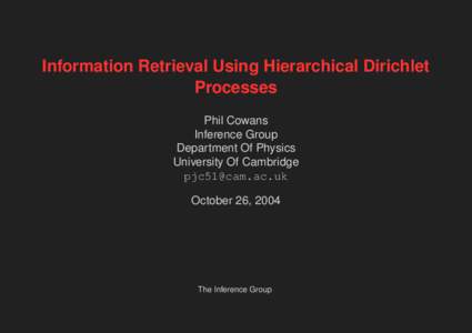 Information Retrieval Using Hierarchical Dirichlet Processes Phil Cowans Inference Group Department Of Physics University Of Cambridge