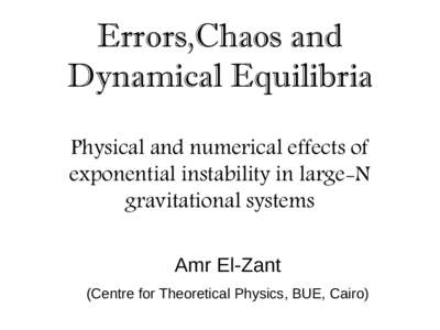 Errors,Chaos and Dynamical Equilibria Physical and numerical effects of exponential instability in large-N gravitational systems Amr El-Zant