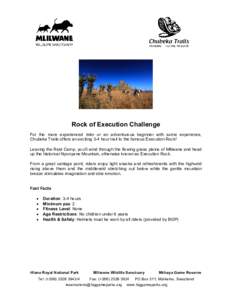 Rock of Execution Challenge For the more experienced rider or an adventurous beginner with some experience, Chubeka Trails offers an exciting 3-4 hour trail to the famous Execution Rock! Leaving the Rest Camp, you’ll w