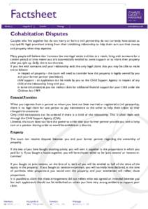 Factsheet Cohabitation Disputes Couples who live together but do not marry or form a civil partnership do not currently have access to any specific legal provisions arising from their cohabiting relationship to help them