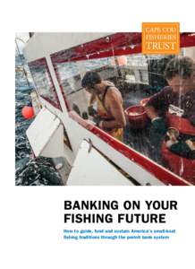 BANKING ON YOUR FISHING FUTURE How to guide, fund and sustain America’s small-boat fishing traditions through the permit bank system  THIS PAGE AND COVER PHOTOS: DAVID HILLS, WWW.FISHYPICTURES.COM