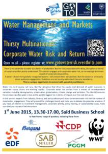 Water Management and Markets Thirsty Multinationals: Corporate Water Risk and Return Open to all - please register at: www.gotowaterrisk.eventbrite.com There is no substitute to water as a factor of production. But the r